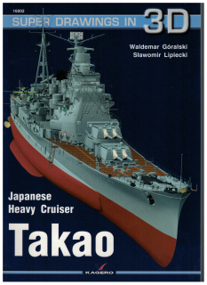 Super Drawings in 3D: 16002 Heavy Cruiser Takao (1 St.) W. Goralski, S. Lipiecki, Kagero Oficyna Wydawnicza